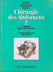 Chirurgie des Abdomens 2; Ösophagus, Magen und Duodenum - 