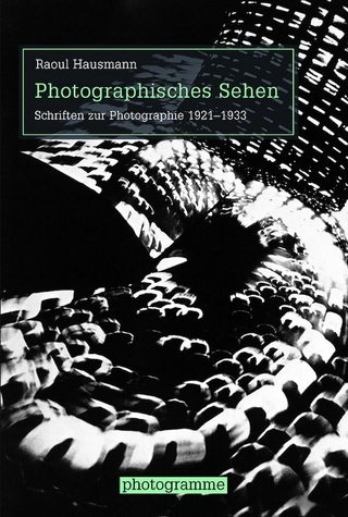 Photographisches Sehen - Raoul Hausmann; Bernd Stiegler; Thomas Köhler; Berlinische Galerie; Musée départemental d'art contemporain de Rochechouart