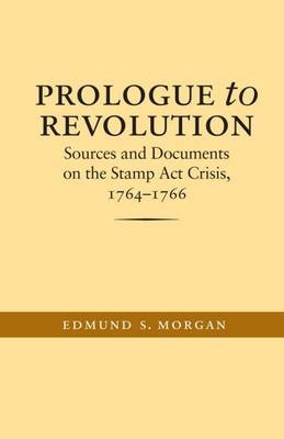Prologue to Revolution - Edmund S. Morgan
