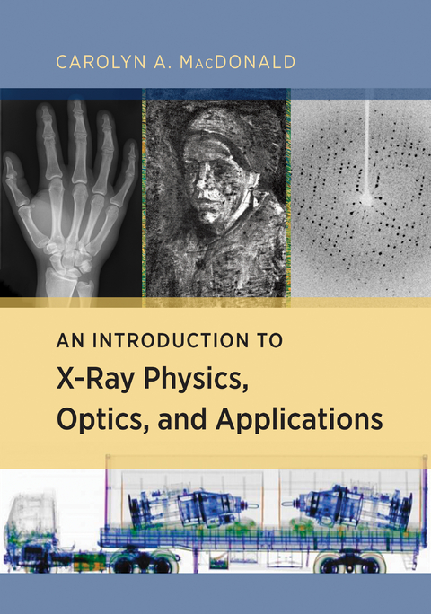 Introduction to X-Ray Physics, Optics, and Applications -  Carolyn A. MacDonald