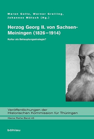 Herzog Georg II. von Sachsen-Meiningen (1826?1914) - Maren Goltz; Werner Greiling; Johannes Mötsch