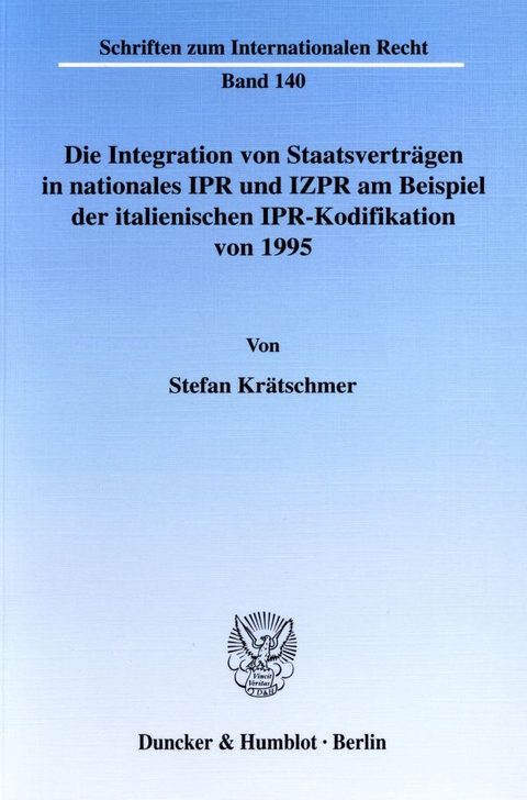 Die Integration von Staatsverträgen in nationales IPR und IZPR am Beispiel der italienischen IPR-Kodifikation von 1995. - Stefan Krätschmer