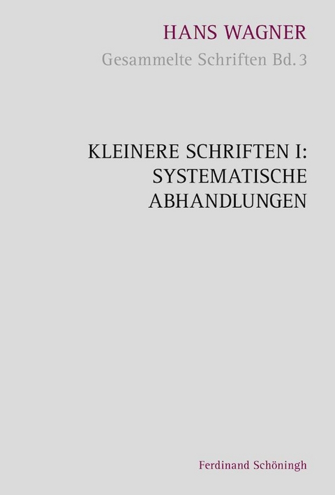 Kleinere Schriften I: Systematische Abhandlungen - Bernward Grünewald, Hans Wagner