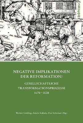 Negative Implikationen der Reformation? - Werner Greiling; Armin Kohnle; Uwe Schirmer
