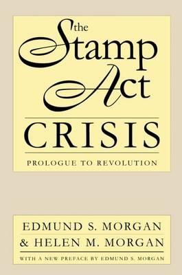 The Stamp Act Crisis - Helen M. Morgan