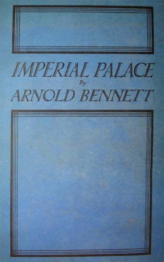 Imperial Palace - Arnold Bennett