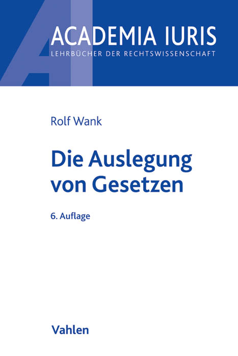 Die Auslegung von Gesetzen - Rolf Wank