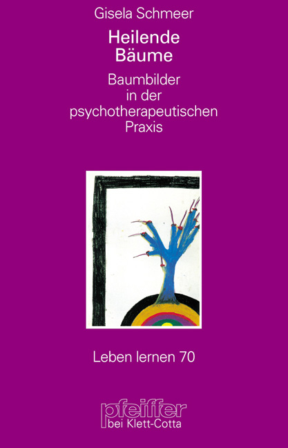 Baumbilder in der psychotherapeutischen Praxis (Leben lernen, Bd. 70) - Gisela Schmeer