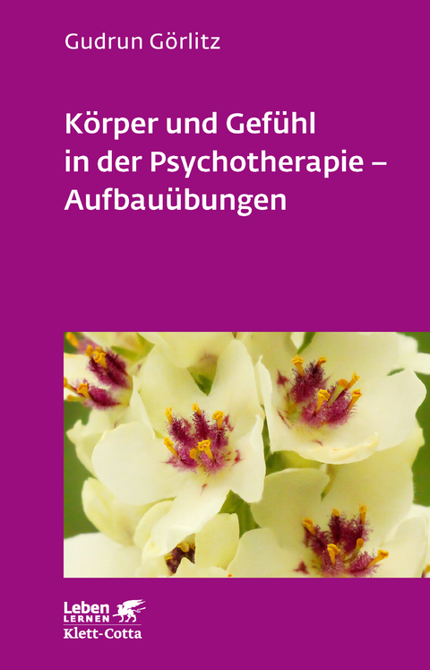 Körper und Gefühl in der Psychotherapie - Aufbauübungen (Leben Lernen, Bd. 121) - Gudrun Görlitz