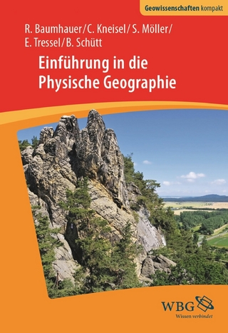 Einführung in die Physische Geographie - Roland Baumhauer; Christof Kneisel; Steffen Möller; Elisabeth Tressel; Brigitta Schütt