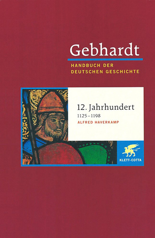 Gebhardt Handbuch der Deutschen Geschichte / 12. Jahrhundert 1125-1198 - Alfred Haverkamp