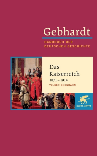 Gebhardt Handbuch der Deutschen Geschichte / Das Kaiserreich 1871-1914. Industriegesellschaft, bürgerliche Kultur und autoritärer Staat - Volker Berghahn