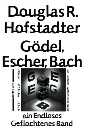 Gödel, Escher, Bach, ein Endloses Geflochtenes Band - Douglas R. Hofstadter