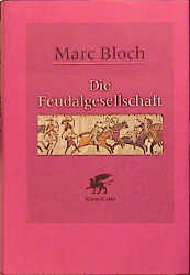 Die Feudalgesellschaft - Marc Bloch