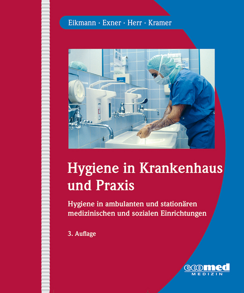 Hygiene in Krankenhaus und Praxis - Thomas Eikmann, Martin Exner, Caroline Herr, Axel Kramer
