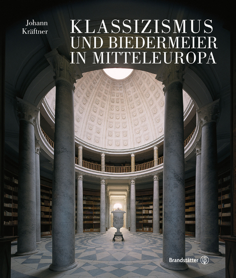Klassizismus und Biedermeier in Mitteleuropa - Johann Kräftner