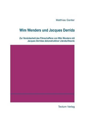 Wim Wenders und Jacques Derrida - Matthias Ganter