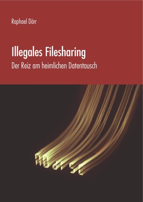 Illegales Filesharing - Raphael Dörr