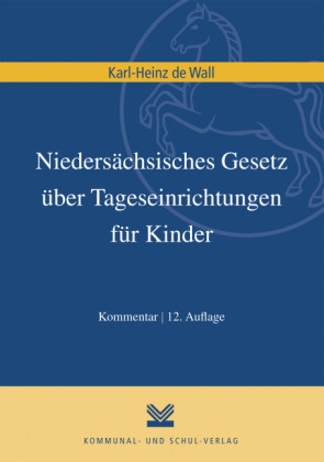 Niedersächsisches Gesetz über Tageseinrichtungen für Kinder - Karl H de Wall