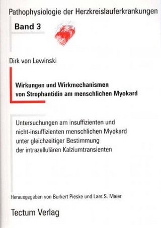 Wirkungen und Wirkmechanismen von Strophantidin am menschlichen Myokard - Dirk von Lewinski; Burkert Pieske; Lars S Maier