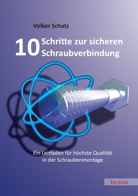 10 Schritte zur sicheren Schraubverbindung - Volker Schatz