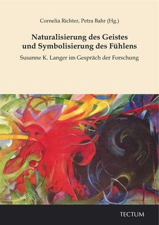Naturalisierung des Geistes und Symbolisierung des Fühlens - Cornelia Richter; Petra Bahr