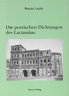 Die poetischen Dichtungen des Lactantius - Renate Laszlo