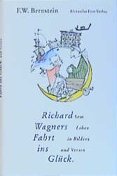 Richard Wagners Fahrt ins Glück - F. W. Bernstein