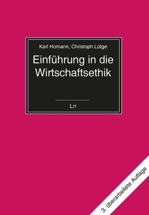 Einführung in die Wirtschaftsethik - Karl Homann; Christoph Lütge