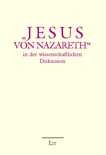 "Jesus von Nazareth" in der wissenschaftlichen Diskussion - 