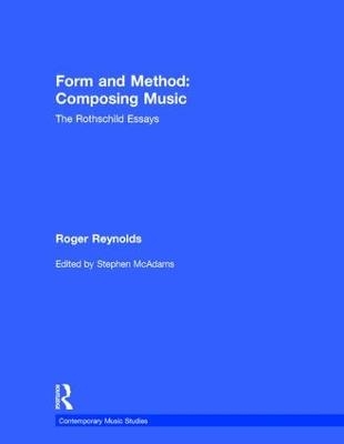 Form and Method: Composing Music - Roger Reynolds; Stephen McAdams