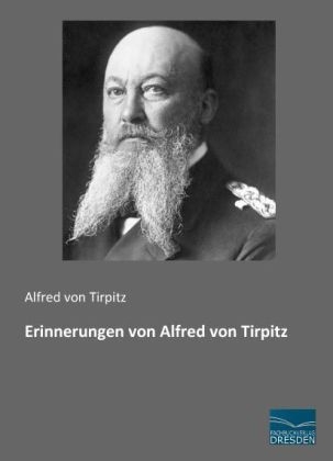 Erinnerungen von Alfred von Tirpitz - Alfred Von Tirpitz