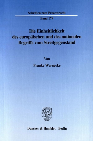 Die Einheitlichkeit des europäischen und des nationalen Begriffs vom Streitgegenstand. - Frauke Wernecke