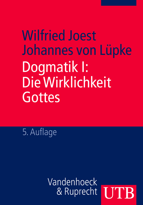 Dogmatik I + II / Dogmatik I: Die Wirklichkeit Gottes - Wilfried Joest, Johannes von Lüpke