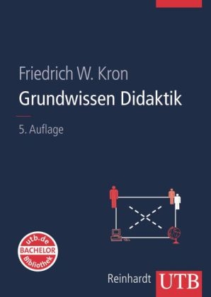 Grundwissen Didaktik - Friedrich W. Kron