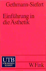 Einführung in die Ästhetik - Annemarie Gethmann-Siefert