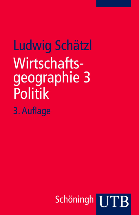 Wirtschaftsgeographie 3 Politik - Ludwig Schätzl