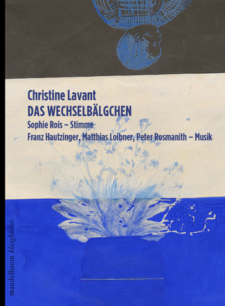 Das Wechselbälgchen - Christine Lavant; Sophie Rois