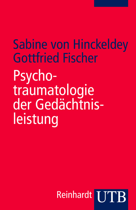 Psychotraumatologie der Gedächtnisleistung - Sabine von Hinckeldey, Gottfried Fischer