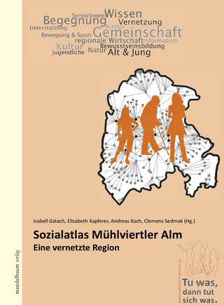 Sozialatlas Mühlviertler Alm - Isabell Gstach; Elisabeth Kapferer; Andreas Koch; Clemens Sedmak