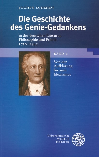 Die Geschichte des Genie-Gedankens in der deutschen Literatur, Philosophie und Politik 1750-1945 - Jochen Schmidt