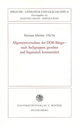 Allgemeinwortschatz der DDR-Bürger - nach Sachgruppen geordnet und linguistisch kommentiert - Marianne Schröder, Ulla Fix