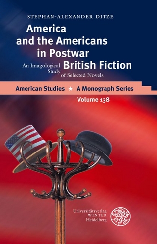 America and the Americans in Postwar British Fiction - Stephan-Alexander Ditze