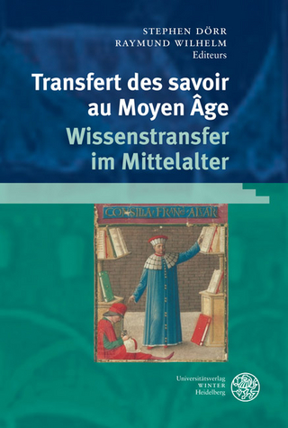Transfert des savoirs au Moyen Âge / Wissenstransfer im Mittelalter - Stephen Dörr; Raymund Wilhelm