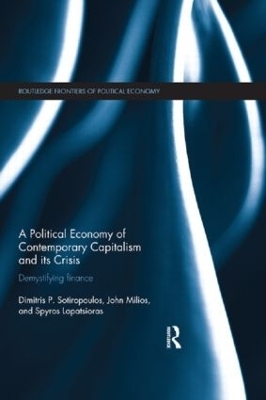 A Political Economy of Contemporary Capitalism and its Crisis - Dimitris P Sotiropoulos; John Milios; Spyros Lapatsioras