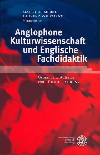 Anglophone Kulturwissenschaft und Englische Fachdidaktik - Matthias Merkl; Laurenz Volkmann