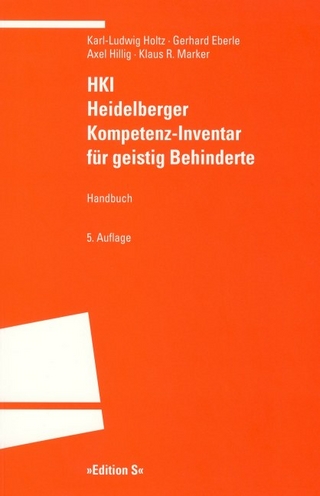 HKI ? Heidelberger Kompetenz-Inventar für geistig Behinderte - Karl L Holtz; Gerhard Eberle; Axel Hillig; Klaus R Marker