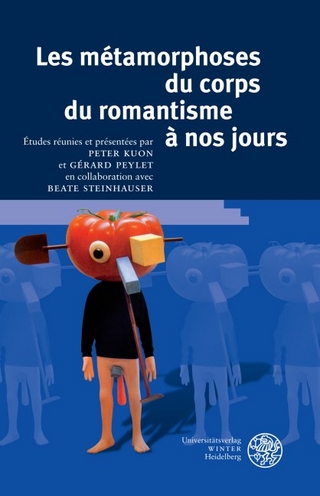 Les métamorphoses du corps du romantisme à nos jours - Peter Kuon; Gérard Peylet