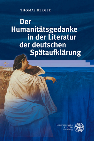 Der Humanitätsgedanke in der Literatur der deutschen Spätaufklärung - Thomas Berger