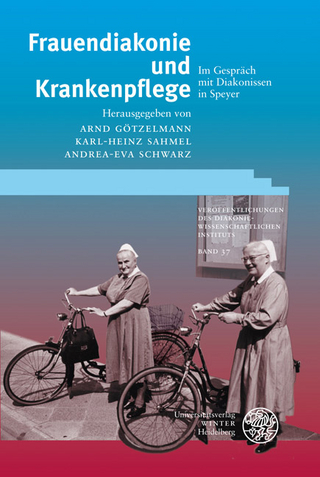 Frauendiakonie und Krankenpflege - Arnd Götzelmann; Karl-Heinz Sahmel; Eva-Andrea Schwarz